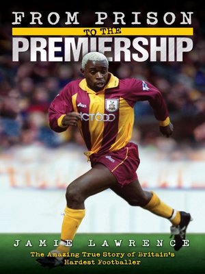 cover image of From Prison to the Premiership--The Amazing True Story of Britain's Hardest Footballer